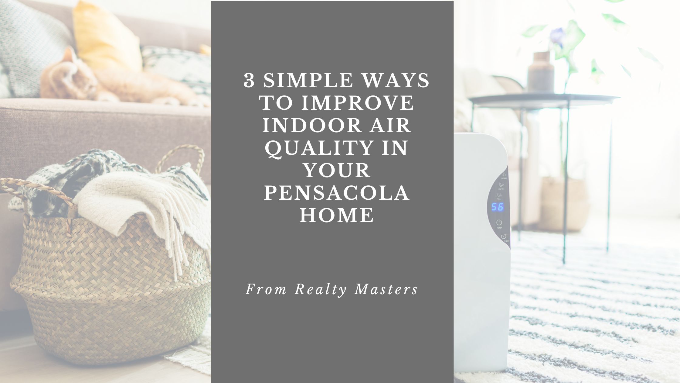 3 Simple Ways to Improve Indoor Air Quality in Your Pensacola Home
